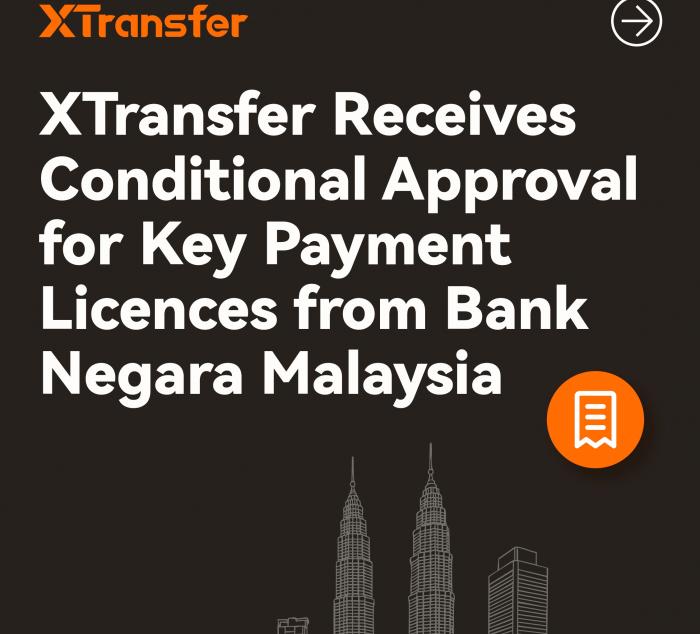 XTransfer Menerima Persetujuan Bersyarat dari Bank Negara Malaysia untuk Perizinan Pembayaran Utama